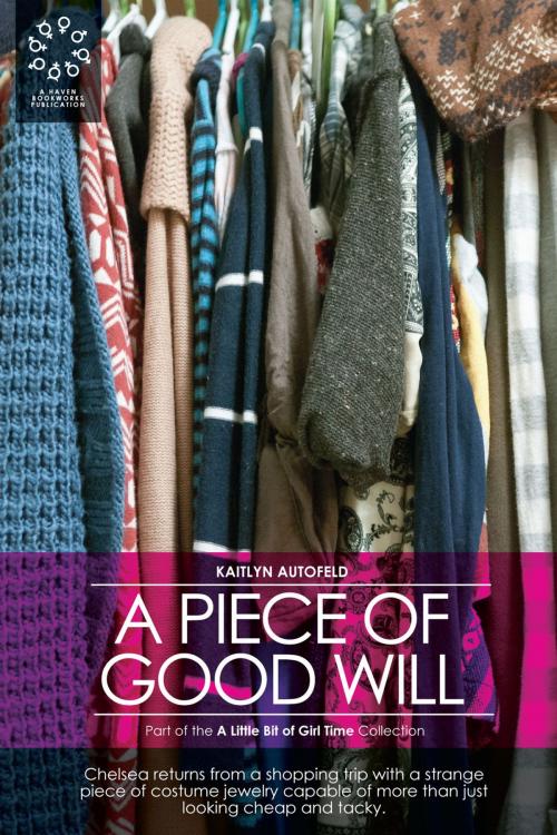 Cover of the book A Piece of Good Will by Kaitlyn Autofeld, Haven Bookworks