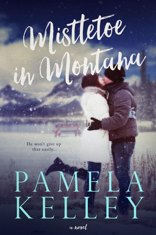 Cover of the book Mistletoe in Montana by Pamela M. Kelley, Piping Plover Press
