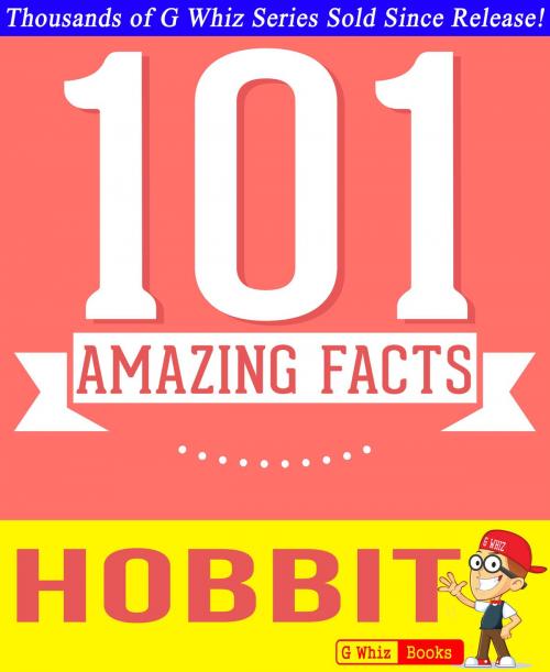 Cover of the book The Hobbit - 101 Amazing Facts You Didn't Know by G Whiz, GWhizBooks.com