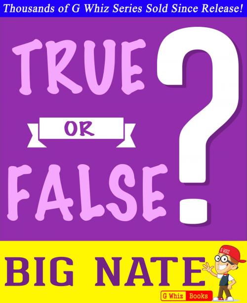 Cover of the book Big Nate - True or False? by G Whiz, GWhizBooks.com