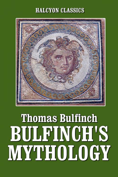 Cover of the book Bulfinch's Mythology by Thomas Bulfinch, Halcyon Press Ltd.