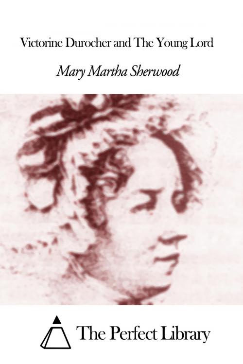 Cover of the book Victorine Durocher and The Young Lord by Mary Martha Sherwood, The Perfect Library