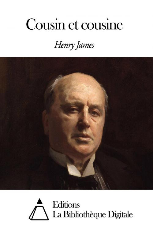 Cover of the book Cousin et cousine by Henry James, Editions la Bibliothèque Digitale