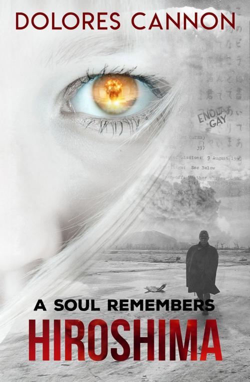 Cover of the book A Soul Remembers Hiroshima by Dolores Cannon, Ozark Mountain Publishing, Inc.