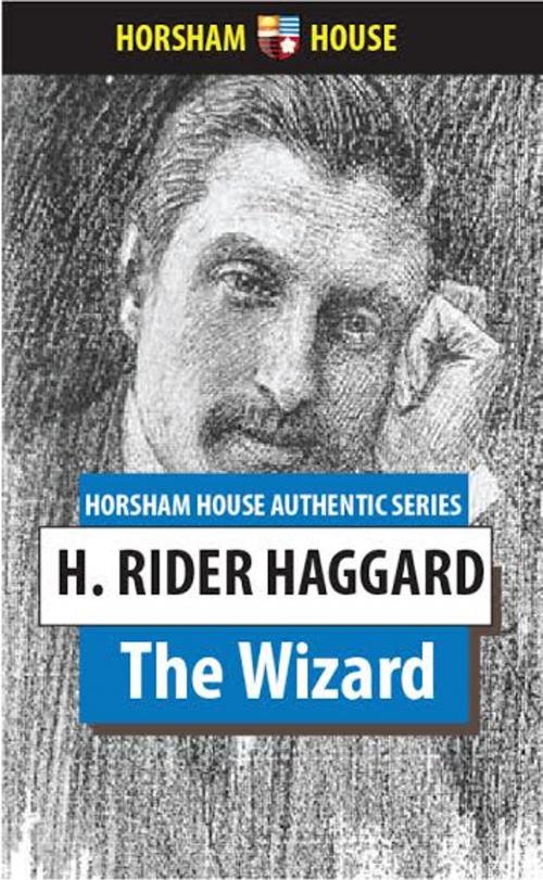 Cover of the book The Wizard by H. Rider Haggard, The Horsham House Press