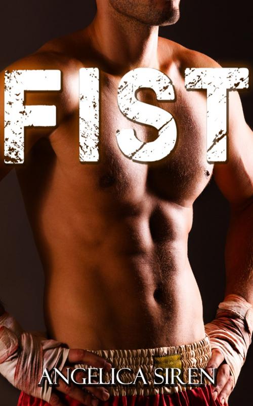 Cover of the book Fist by Angelica Siren, Angelica Siren
