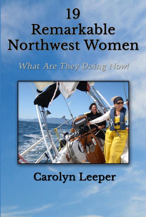 Cover of the book 19 Remarkable Northwest Women by Carolyn Leeper, Carolyn Leeper and Armchair ePublishing