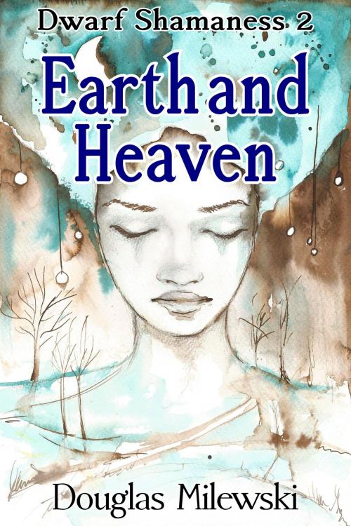 Cover of the book Earth and Heaven by Douglas Milewski, Elemental Pea