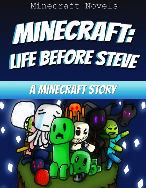 Cover of the book Minecraft: Life Before Steve by Minecraft Novels, Minecraft Novels