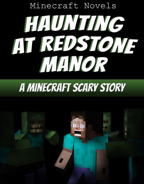 Cover of the book Haunting At Redstone Manor by Minecraft Novels, Minecraft Novels