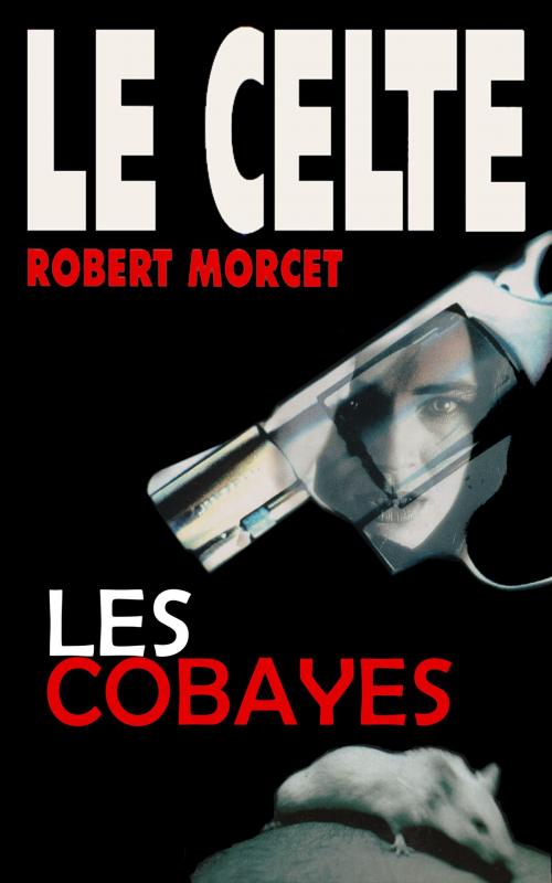 Cover of the book Les Cobayes by Robert Morcet, GLM LLC