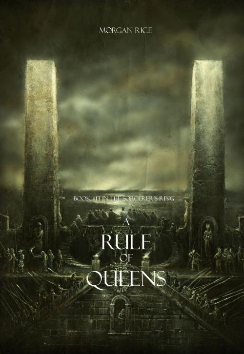 Cover of the book A Rule of Queens (Book #13 in the Sorcerer's Ring) by Morgan Rice, Morgan Rice