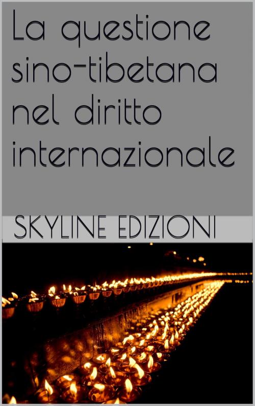 Cover of the book La questione sino tibetana nel diritto internazionale by skyline edizioni, skyline edizioni