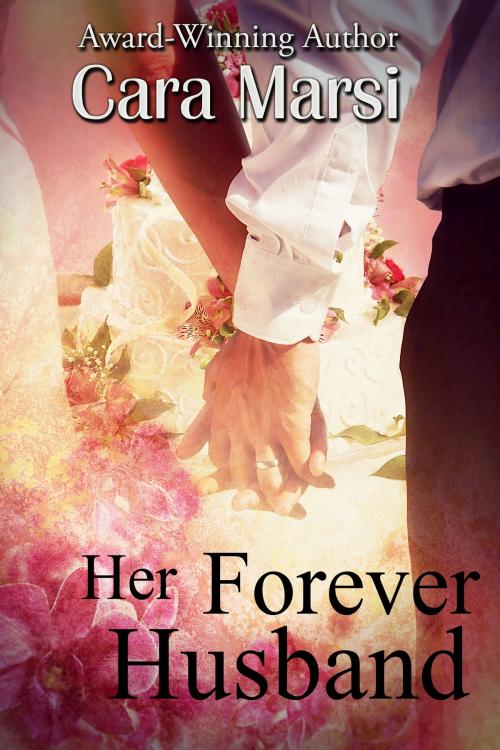 Cover of the book Her Forever Husband by Cara Marsi, The Painted Lady Press