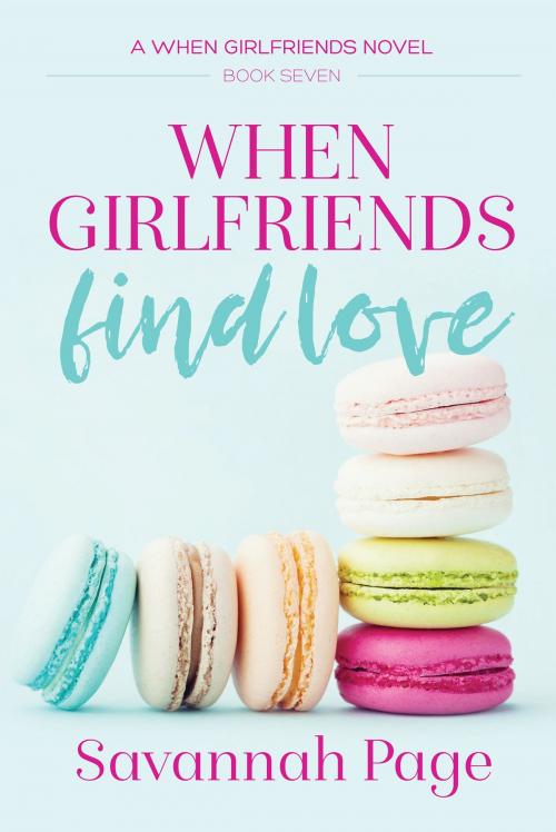 Cover of the book When Girlfriends Find Love by Savannah Page, Pearls and Pages