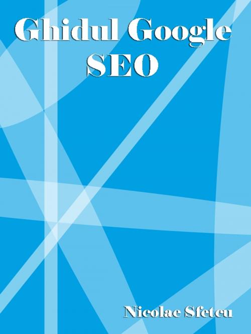 Cover of the book Ghidul Google SEO by Nicolae Sfetcu, Nicolae Sfetcu
