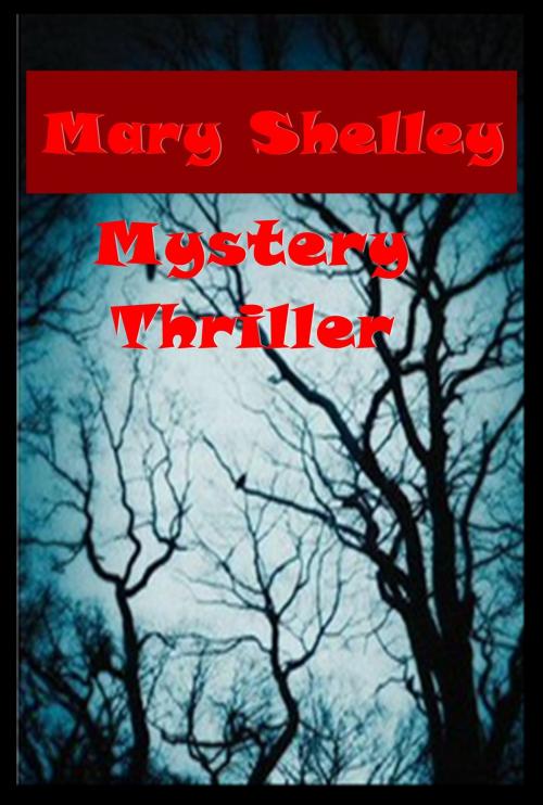 Cover of the book Complete Mystery Thriller by Mary Shelley, MysteryThriller Publishing