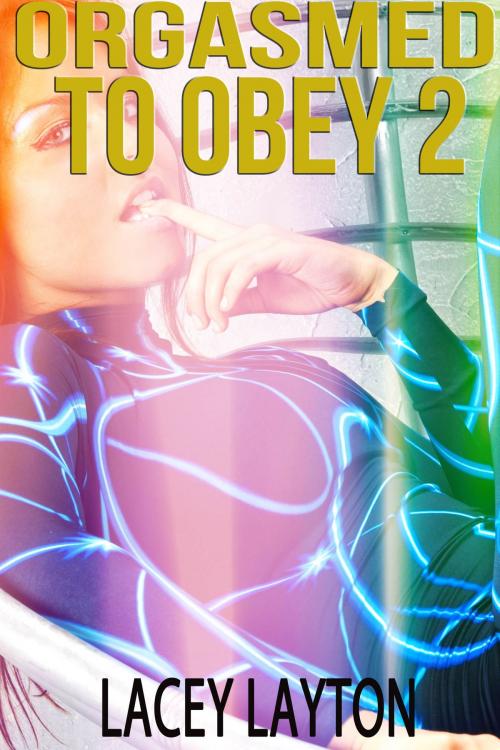 Cover of the book Orgasmed to Obey 2 by Lacey Layton, Lacey Layton