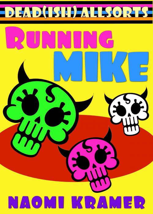 Cover of the book Running Mike by Naomi Kramer, Naomi Kramer