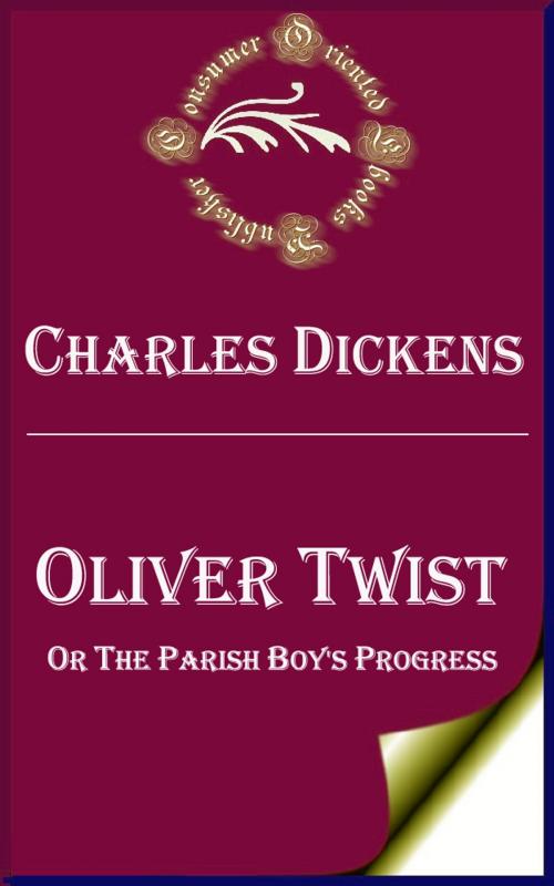Cover of the book Oliver Twist (Annotated) by Charles Dickens, Consumer Oriented Ebooks Publisher