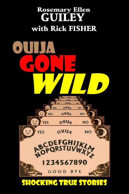 Cover of the book Ouija Gone Wild by Rosemary Ellen Guiley, Rick Fisher, Visionary Living, Inc.