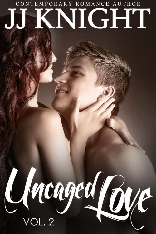 Cover of the book Uncaged Love #2 by JJ Knight, Casey Shay Press
