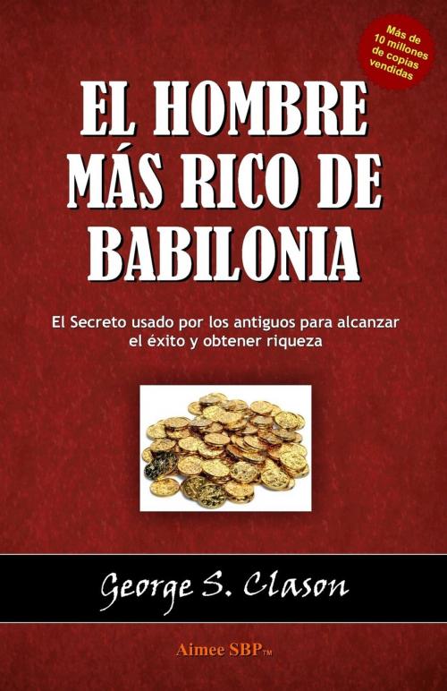 Cover of the book El Hombre mas Rico de Babilonia by George S. Clason, Aimee SBP