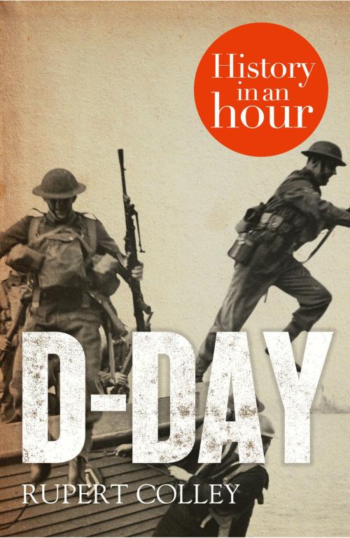 Cover of the book D-Day: History in an Hour by Rupert Colley, HarperCollins Publishers