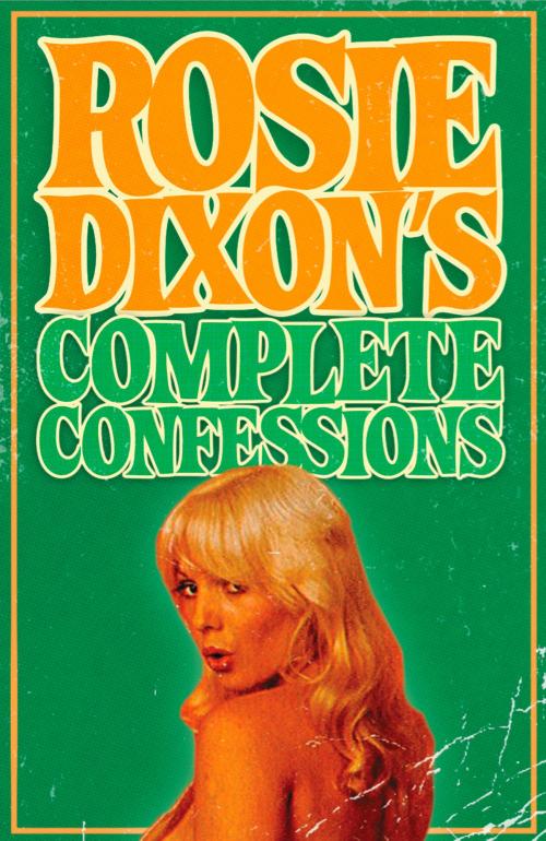Cover of the book Rosie Dixon's Complete Confessions by Rosie Dixon, HarperCollins Publishers