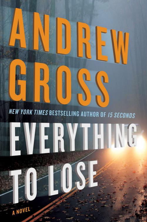 Cover of the book Everything to Lose by Andrew Gross, William Morrow