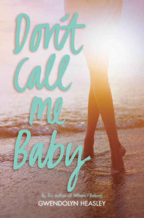 Cover of the book Don't Call Me Baby by Gwendolyn Heasley, HarperTeen