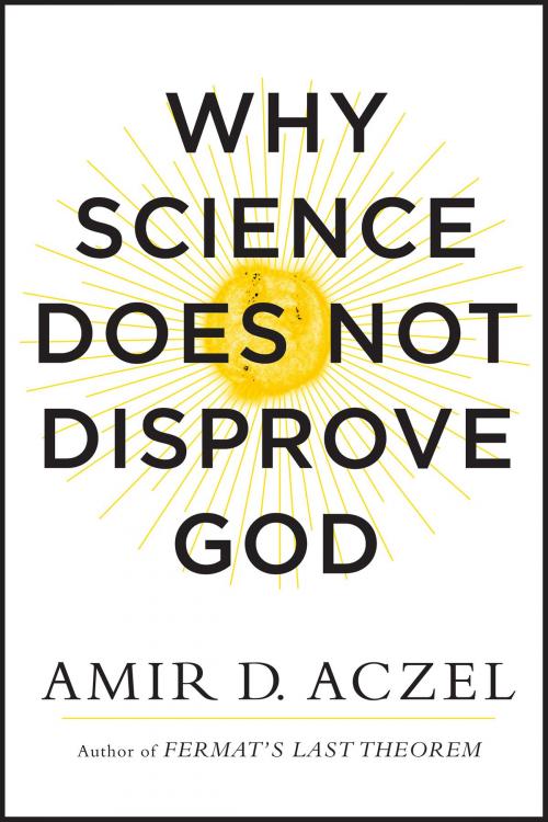 Cover of the book Why Science Does Not Disprove God by Amir Aczel, William Morrow