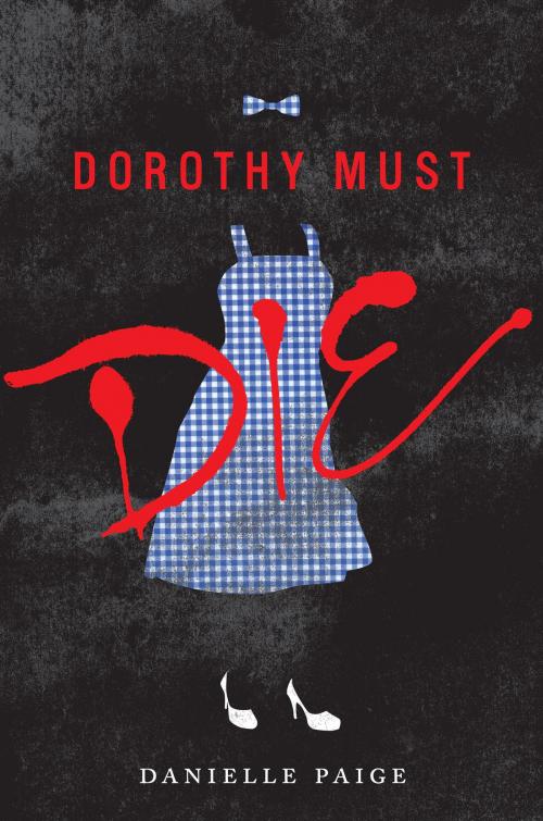 Cover of the book Dorothy Must Die by Danielle Paige, HarperCollins