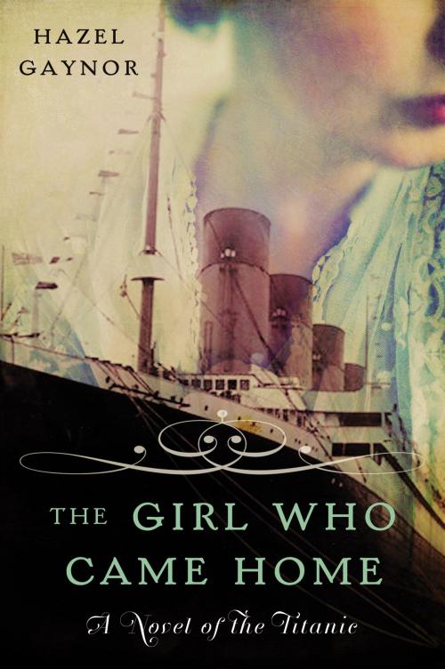 Cover of the book The Girl Who Came Home by Hazel Gaynor, William Morrow Paperbacks