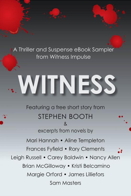 Cover of the book Witness: A Thriller and Suspense eBook Sampler from Witness by Emlyn Rees, Stephen Booth, Mari Hannah, Aline Templeton, Frances Fyfield, Rory Clements, Leigh Russell, Nancy Allen, Brian McGilloway, Kristi Belcamino, Margie Orford, James Lilliefors, Sam Masters, Carey Baldwin, William Morrow