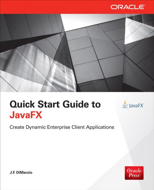 Cover of the book Quick Start Guide to JavaFX by J.F. DiMarzio, McGraw-Hill Education