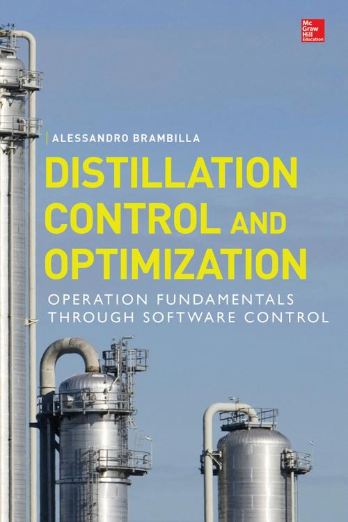 Cover of the book Distillation Control & Optimization: Operation Fundamentals through Software Control by Alessandro Brambilla, McGraw-Hill Education