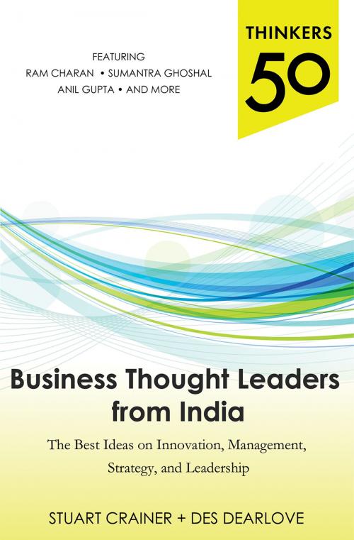 Cover of the book Thinkers 50: Business Thought Leaders from India: The Best Ideas on Innovation, Management, Strategy, and Leadership by Stuart Crainer, Des Dearlove, McGraw-Hill Education