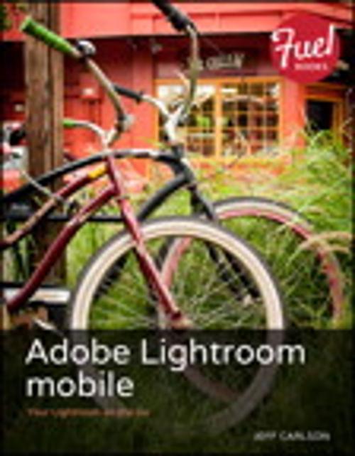 Cover of the book Adobe Lightroom mobile by Jeff Carlson, Pearson Education