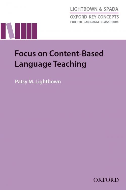 Cover of the book Focus on Content-Based Language Teaching - Oxford Key Concepts for the Language Classroom by Patsy M. Lightbown, Oxford University Press
