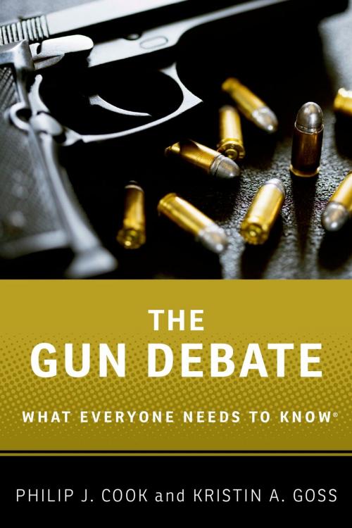 Cover of the book The Gun Debate by Philip J. Cook, Kristin A. Goss, Oxford University Press