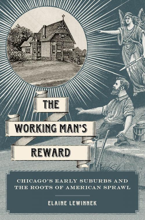 Cover of the book The Working Man's Reward by Elaine Lewinnek, Oxford University Press