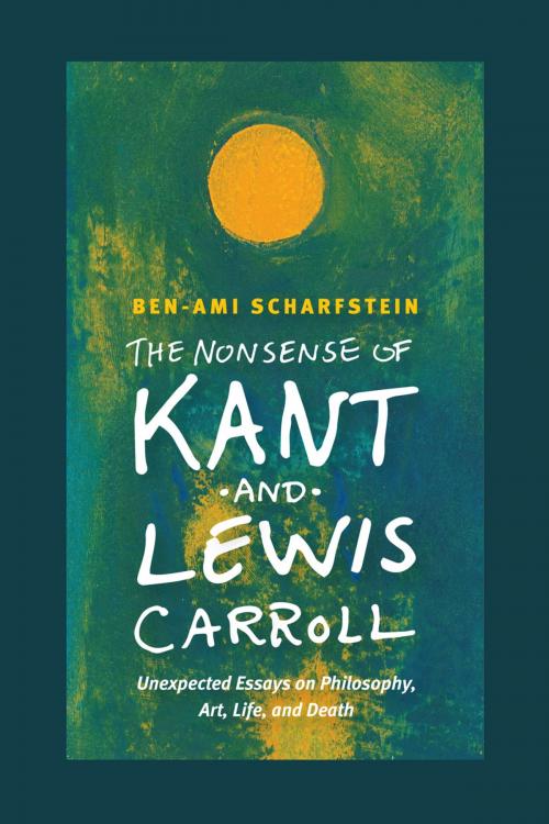 Cover of the book The Nonsense of Kant and Lewis Carroll by Ben-Ami Scharfstein, University of Chicago Press