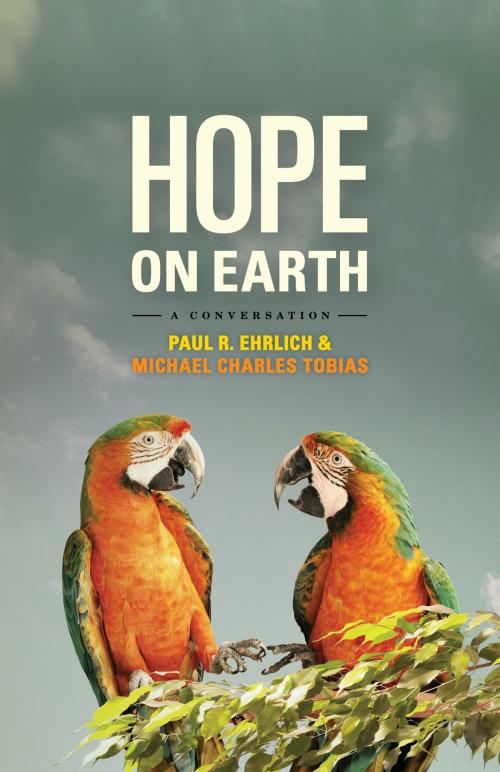Cover of the book Hope on Earth by Paul R. Ehrlich, Michael Charles Tobias, John Harte, University of Chicago Press