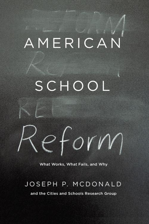 Cover of the book American School Reform by Joseph P. McDonald, Cities and Schools Research Group, University of Chicago Press