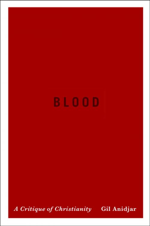 Cover of the book Blood by Gil Anidjar, Columbia University Press