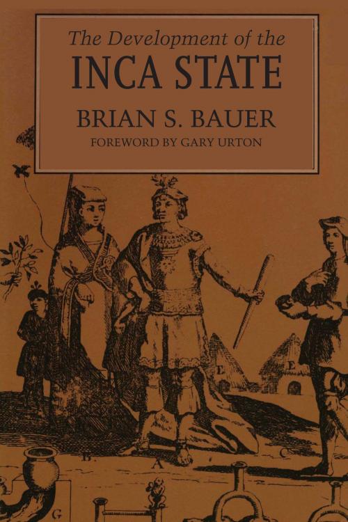 Cover of the book The Development of the Inca State by Brian S. Bauer, Gary Urton, University of Texas Press