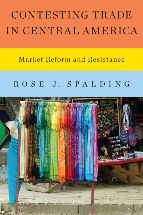 Cover of the book Contesting Trade in Central America by Rose J. Spalding, University of Texas Press