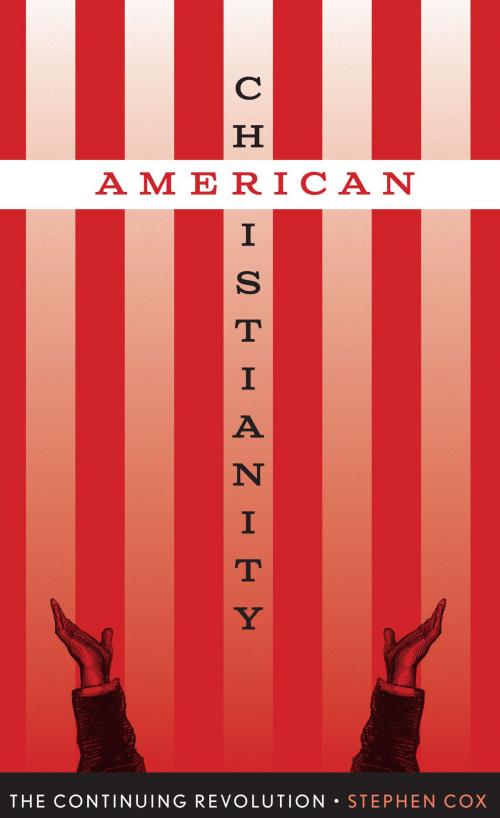 Cover of the book American Christianity by Stephen Cox, University of Texas Press