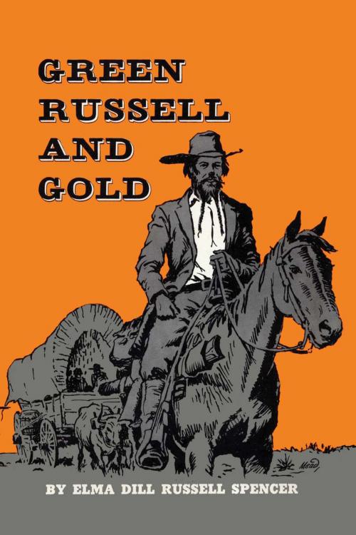 Cover of the book Green Russell and Gold by Elma Dill Russell  Spencer, University of Texas Press